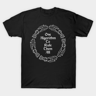 One Algorithm To Rule Them All | Machine Learning Circuit Slogan White T-Shirt